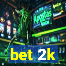 bet 2k